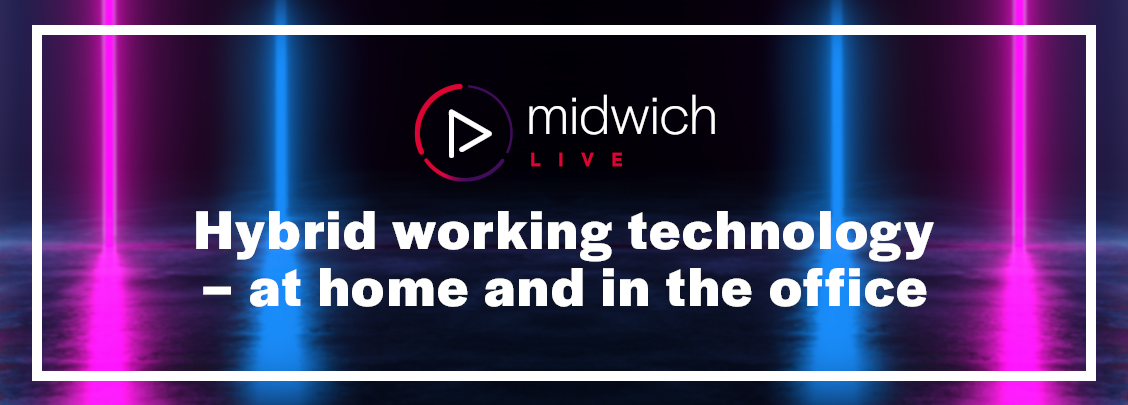 Midwich Live 1 Blog Header Hybrid working technology