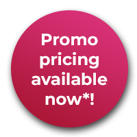 Promo pricing available now*!